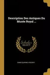 Description Des Antiques Du Musée Royal ... - Visconti Ennio Quirino