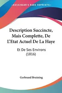 Description Succincte, Mais Complette, De L'Etat Actuel De La Haye - Bruining Gerbrand