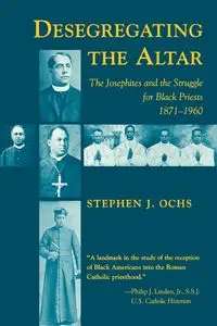 Desegregating the Altar - Stephen Ochs J