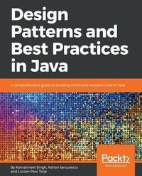 Design Patterns and Best Practices in Java - Singh Kamalmeet