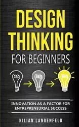 Design Thinking for Beginners - Langenfeld Kilian