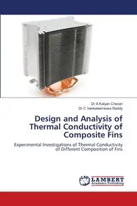 Design and Analysis of Thermal Conductivity of Composite Fins - A Kalyan Charan Dr