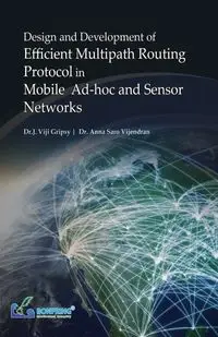 Design and Development of Efficient Multipath Routing Protocol in Mobile Ad-hoc and Sensor Networks - Gripsy Dr.J . Viji