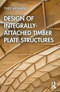 Design of Integrally-Attached Timber Plate Structures - Weinand Yves