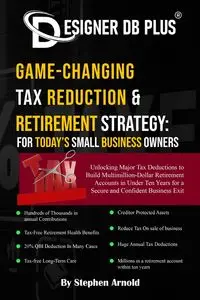 Designer DB Plus® Game-Changing Tax Reduction & Retirement Strategy - ARNOLD STEPHEN