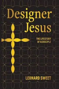 Designer Jesus - Leonard Sweet