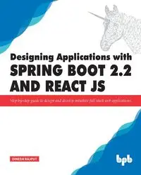 Designing Applications with Spring Boot 2.2 and React JS - Rajput Dinesh