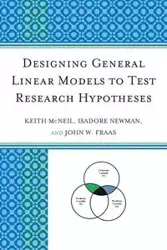 Designing General Linear Models to Test Research Hypotheses - Keith McNeil