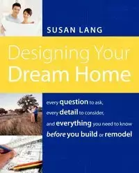 Designing Your Dream Home - Susan Puckett