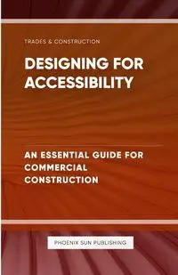 Designing for Accessibility - An Essential Guide for Commercial Construction - Publishing PS