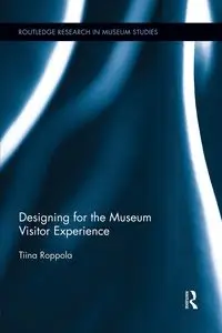 Designing for the Museum Visitor Experience - Roppola Tiina