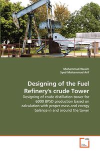 Designing of the Fuel Refinery's crude Tower - Wasim Muhammad