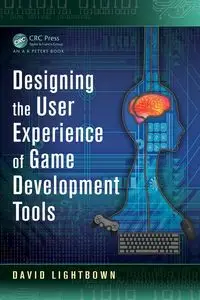 Designing the User Experience of Game Development Tools - David Lightbown