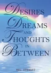 Desires Dreams and Thoughts in Between - Stewart Mel