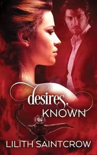 Desires, Known - Saintcrow Lilith