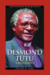 Desmond Tutu - Dr Steven D. Gish