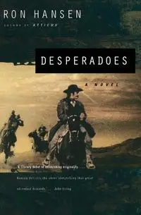 Desperadoes - Ron Hansen