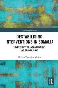 Destabilising Interventions in Somalia - Debora Valentina Malito