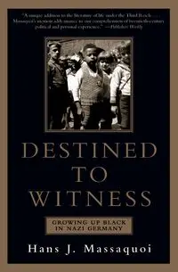 Destined to Witness - Hans Massaquoi