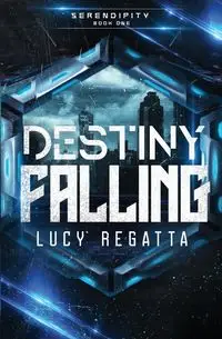 Destiny Falling (Discreet Cover) - Lucy Regatta