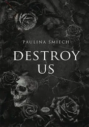 Destroy Us - Paulina Śmiech