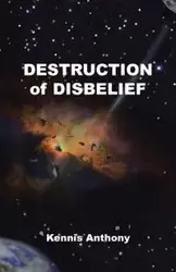 Destruction of Disbelief - Anthony Kennis