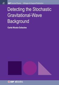 Detecting the Stochastic Gravitational-Wave Background - Carlo Nicola Colacino