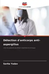 Détection d'anticorps anti-aspergillus - Sarita Yadav