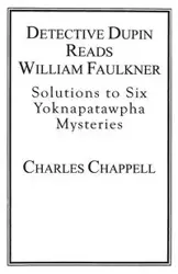 Detective Dupin Reads William Faulkner - Charles Chappell