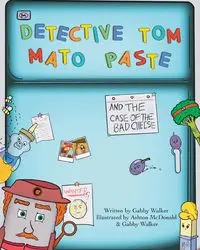 Detective Tom Mato Paste and The Case of the Bad Cheese - Walker Gabby