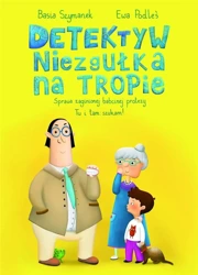 Detektyw Niezgułka na tropie. Sprawa zaginionej.. - Basia Szymanek, Ewa Podleś