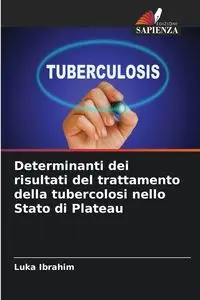 Determinanti dei risultati del trattamento della tubercolosi nello Stato di Plateau - Ibrahim Luka