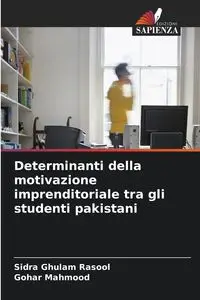 Determinanti della motivazione imprenditoriale tra gli studenti pakistani - Rasool Sidra Ghulam