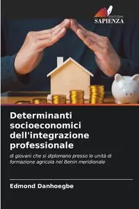 Determinanti socioeconomici dell'integrazione professionale - Edmond Danhoegbe