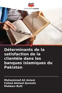 Déterminants de la satisfaction de la clientèle dans les banques islamiques du Pakistan - Ali Aslam Muhammad