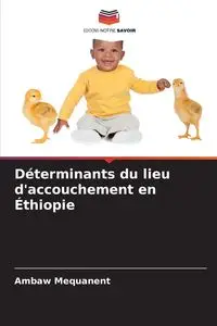 Déterminants du lieu d'accouchement en Éthiopie - Mequanent Ambaw