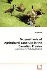 Determinants of Agricultural Land Use in the Canadian Prairies - Cole Jeffrey