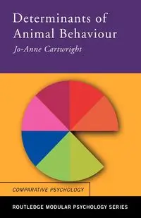 Determinants of Animal Behaviour - Jo Anne Cartwright