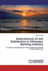 Determinants of Job Satisfaction In Ethiopian Banking Industry - Taye Yesu G.