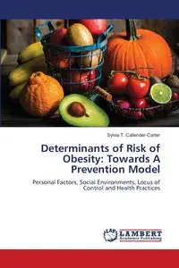 Determinants of Risk of Obesity - Sylvia T. Callender-Carter