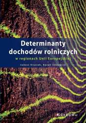 Determinanty dochodów rolniczych w regionach Unii Europejskiej - Łukasz Kryszak, Bazyli Czyżewski