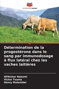 Détermination de la progestérone dans le sang par immunodosage à flux latéral chez les vaches laitières - Nakami Wilkister