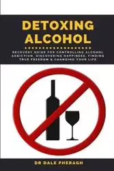 Detoxing Alcohol - Dale Pheragh Dr.