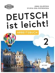 Deutsch ist leicht! 2 Arbeitsbuch A1/A2 - Anna Gajewska, Sylwia Ewa Piotrowska