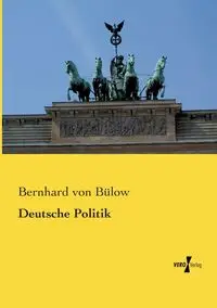 Deutsche Politik - von Bülow Bernhard