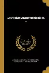 Deutsches Anonymenlexikon ... - Michael Holzmann