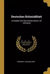 Deutsches Kolonialblatt - Germany. Kolonialamt