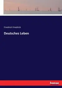 Deutsches Leben - Friedrich Friedrich