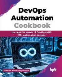 DevOps Automation Cookbook - Kumar Singirikonda Ekambar