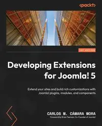 Developing Extensions for Joomla! 5 - Mora Carlos Cámara M